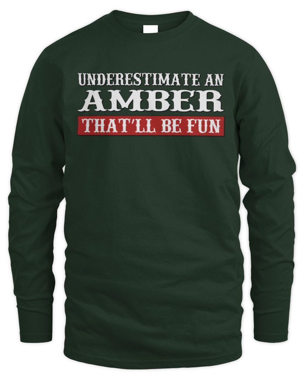 Underestimate Me That'll Be Fun Graphic T-Shirt AMBER M1-69 / Men's Long Sleeved T-Shirt / forest green