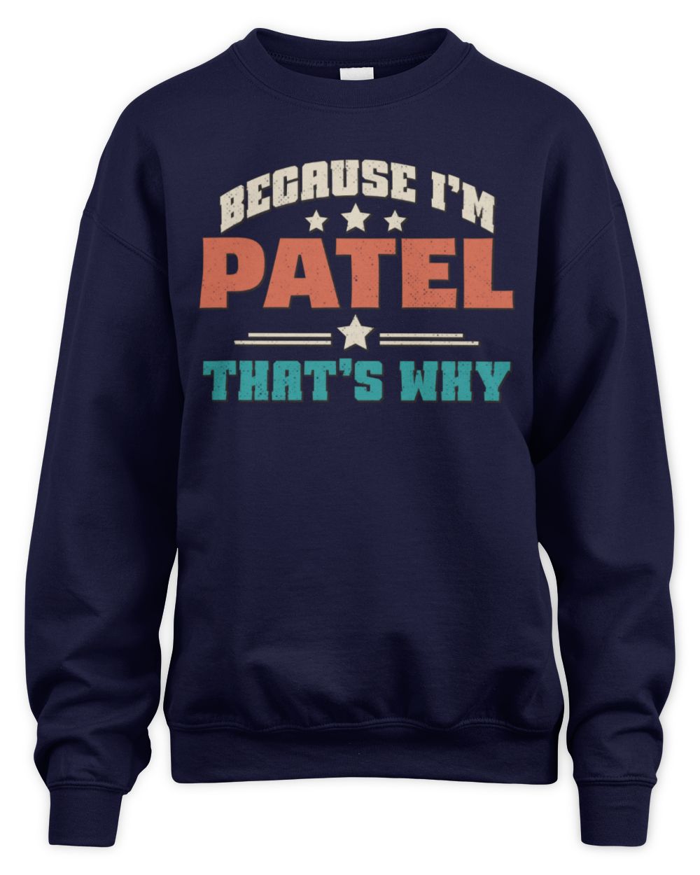 Because I'm Name That's Why Personalized Retro Shirt PATEL-49 / Unisex Sweatshirt / navy