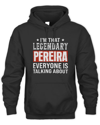 I'm That Legendary Name Everyone Is Talking About Funny Graphic T-Shirt PEREIRA M1-73 / Unisex Hoodie / black