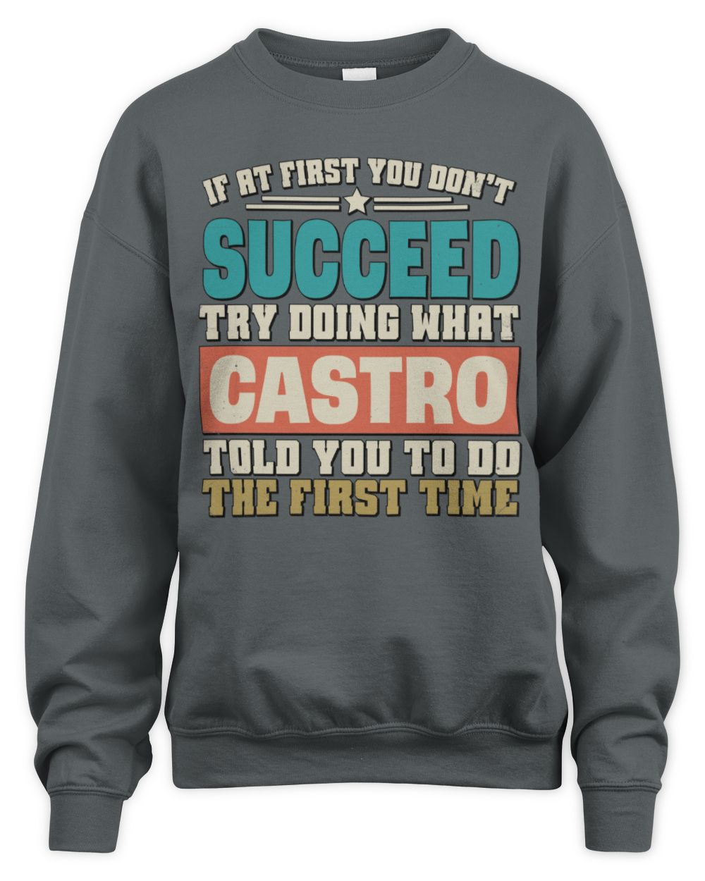 If at First You Don't Succeed Funny Vintage Shirt CASTRO M1-53 / Unisex Sweatshirt / charcoal