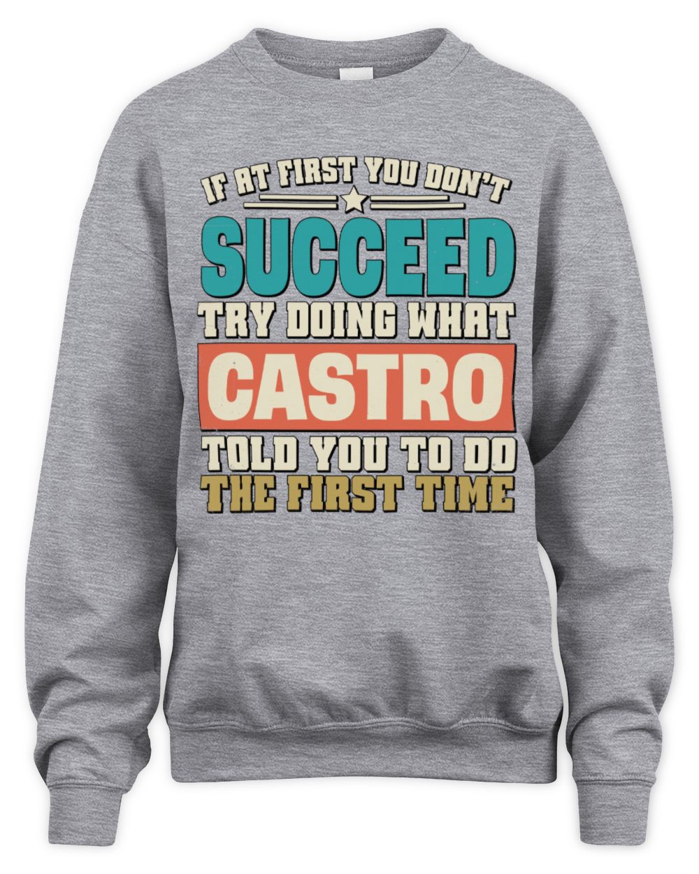 If at First You Don't Succeed Funny Vintage Shirt CASTRO M1-53 / Unisex Sweatshirt / sport grey