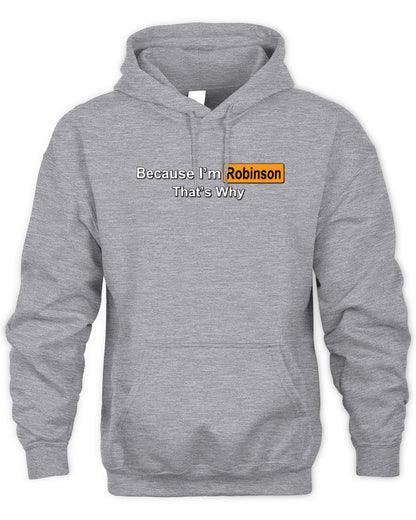 Because I'm Name That's Why Funny Logo T-Shirt ROBINSON M1-S87 / Unisex Hoodie / sport grey