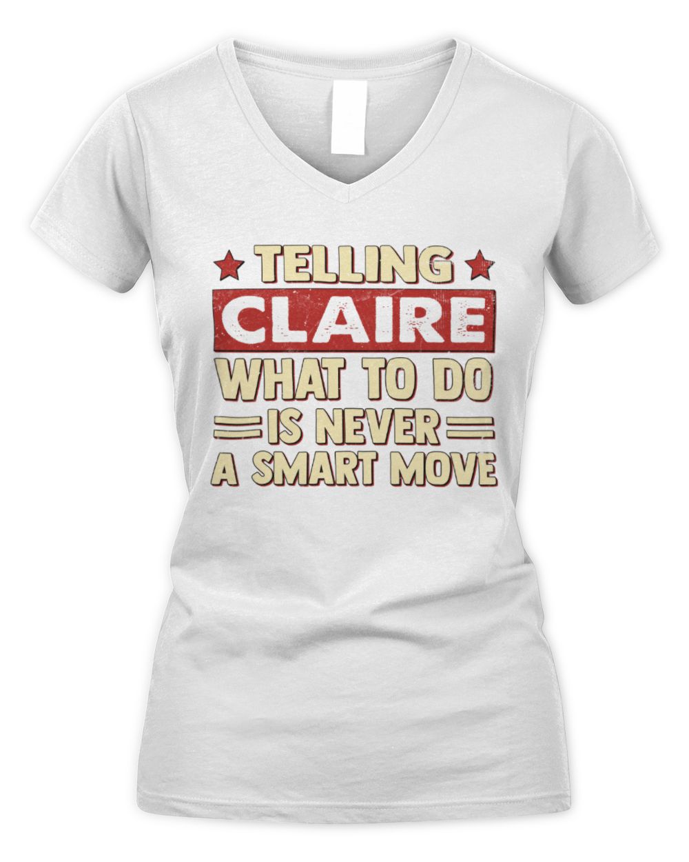 Telling Your Name What to Do Is Never a Smart Move Shirt CLAIRE M1-66 / Women's V-Neck T-Shirt / white