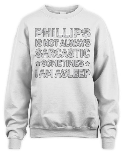 Your Name Is Not Always Sarcastic Funny T-Shirt PHILLIPS M1-62 / Unisex Sweatshirt / white