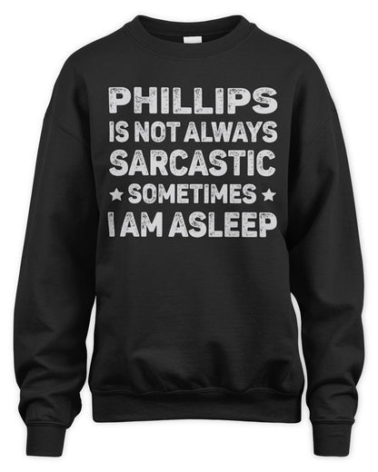 Your Name Is Not Always Sarcastic Funny T-Shirt PHILLIPS M1-62 / Unisex Sweatshirt / black