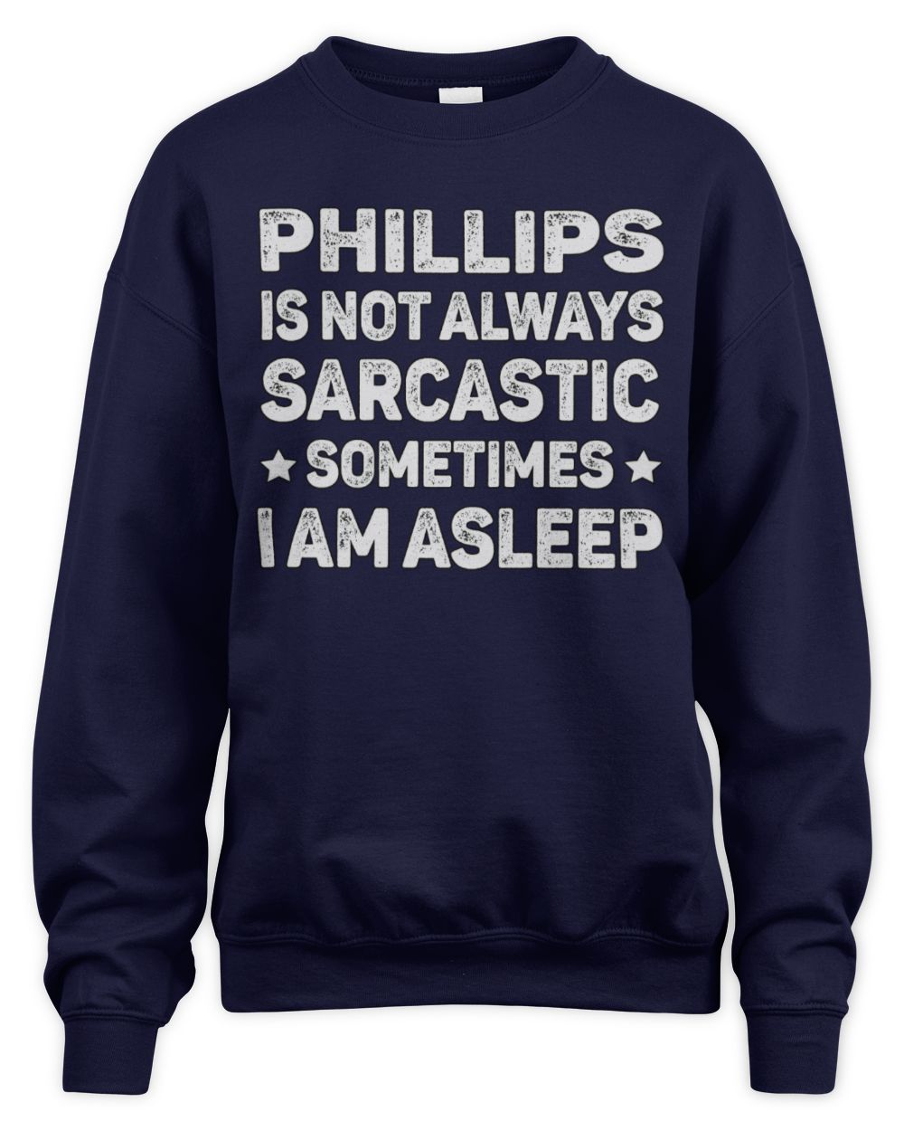 Your Name Is Not Always Sarcastic Funny T-Shirt PHILLIPS M1-62 / Unisex Sweatshirt / navy