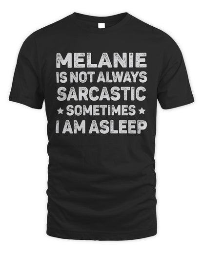 Your Name Is Not Always Sarcastic Funny T-Shirt MELANIE M1-62 / Unisex Standard T-Shirt / black