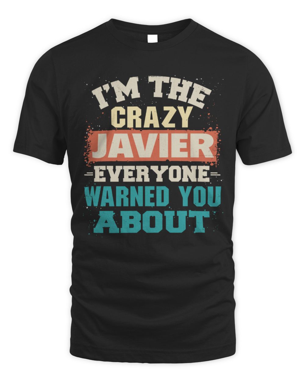 I'm the Crazy One Everyone Warned You About Retro Graphic T-Shirt JAVIER M1-70 / Unisex Standard T-Shirt / black