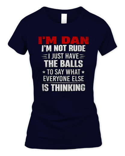 I'm Name I'm Not Rude I Just Have The Balls Funny T-Shirt DAN M1-46 / Women's Standard T-Shirt / navy