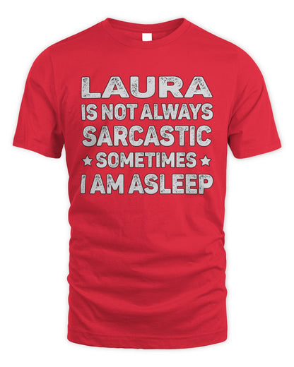 Your Name Is Not Always Sarcastic Funny T-Shirt LAURA M1-62 / Unisex Standard T-Shirt / red