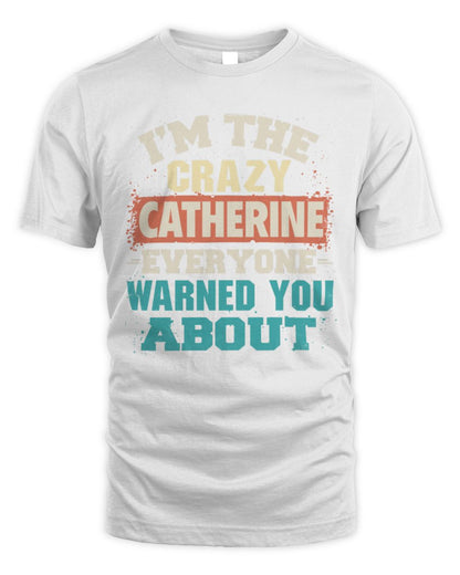 I'm the Crazy One Everyone Warned You About Retro Graphic T-Shirt CATHERINE M1-70 / Unisex Standard T-Shirt / white