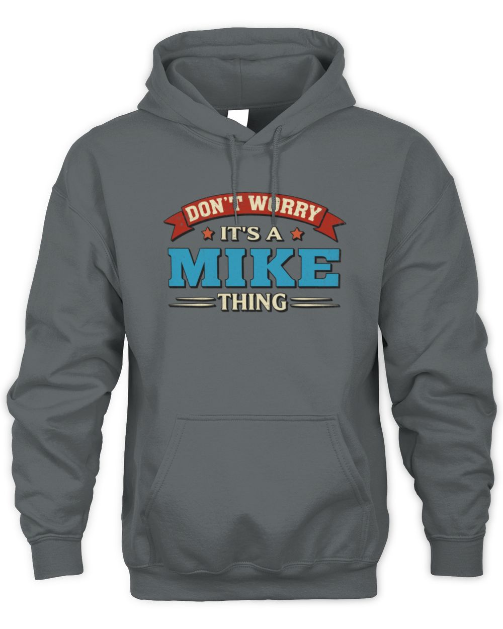 Don't Worry It's a Your Name Thing Funny Retro T-Shirt MIKE M1-57 / Unisex Hoodie / charcoal