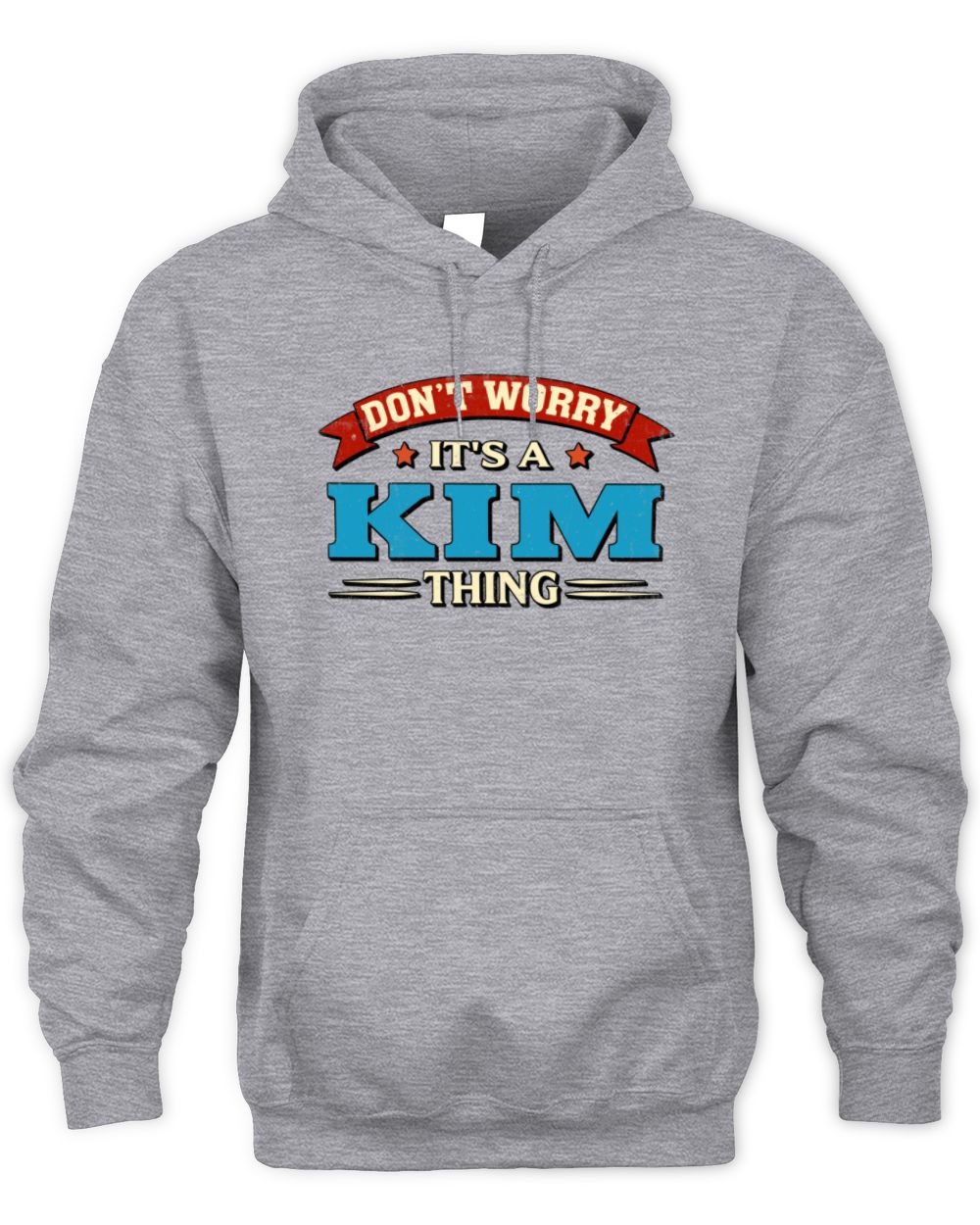 Don't Worry It's a Your Name Thing Funny Retro T-Shirt KIM M1-57 / Unisex Hoodie / sport grey