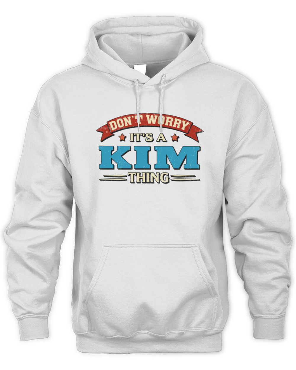 Don't Worry It's a Your Name Thing Funny Retro T-Shirt KIM M1-57 / Unisex Hoodie / white