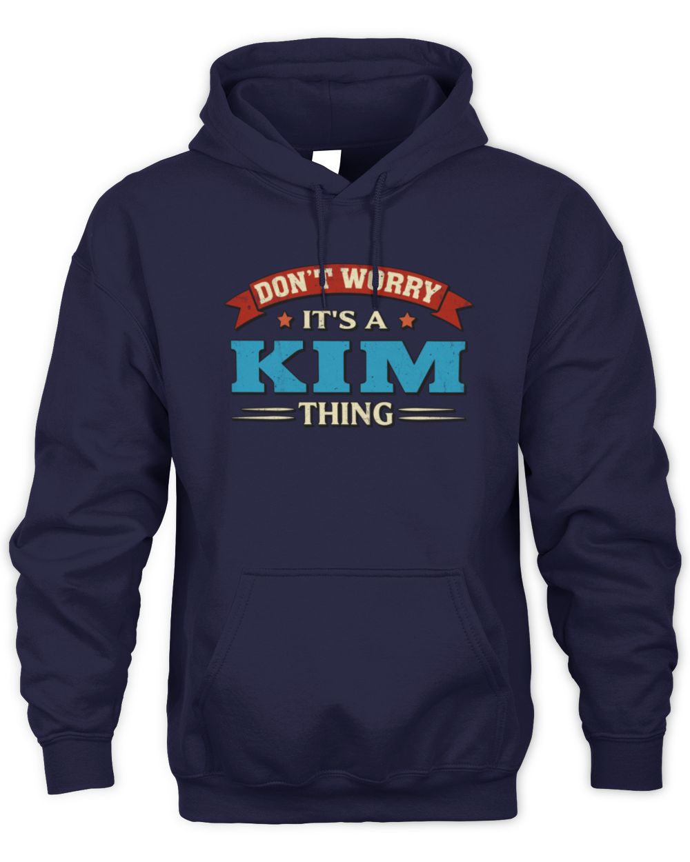 Don't Worry It's a Your Name Thing Funny Retro T-Shirt KIM M1-57 / Unisex Hoodie / navy
