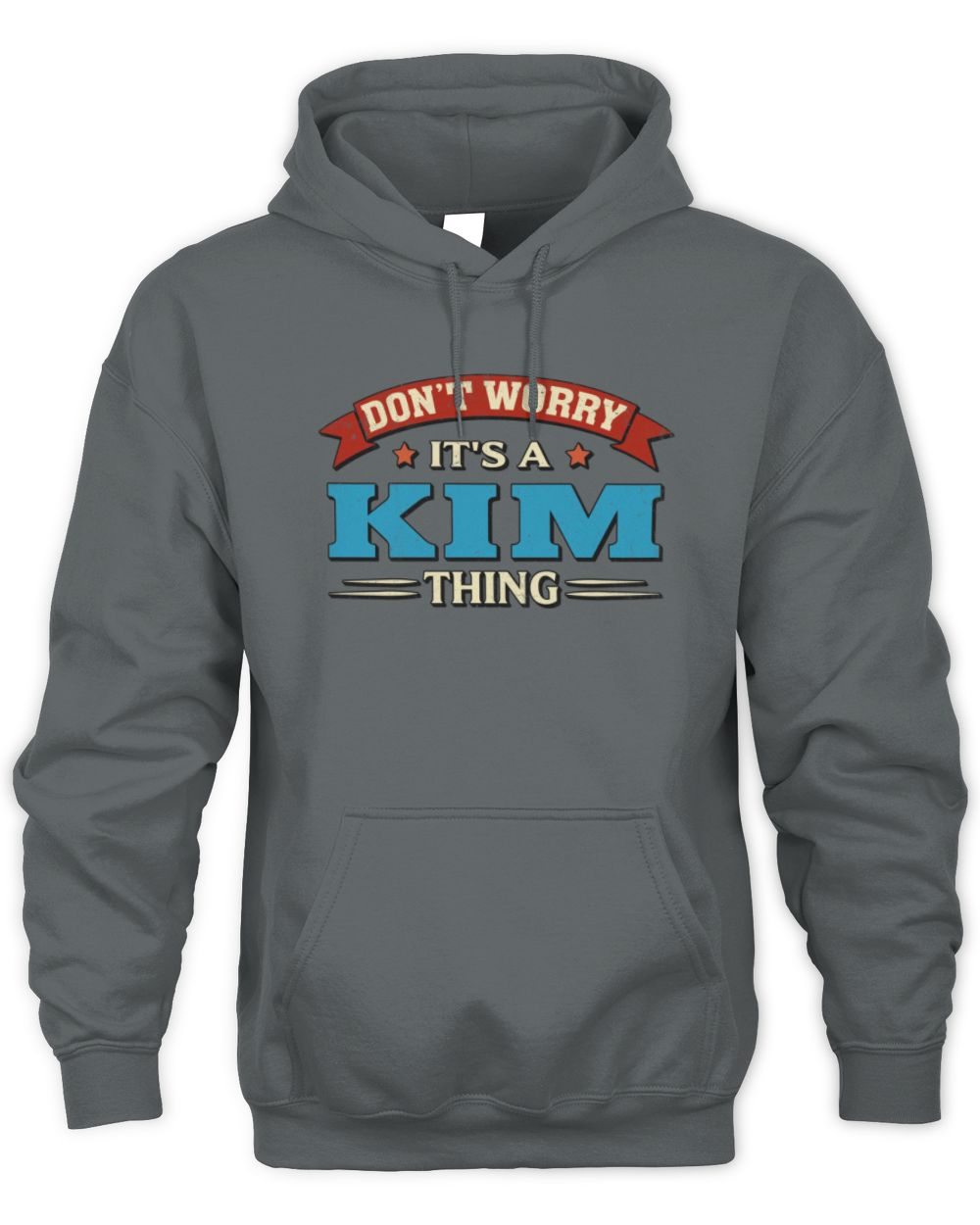 Don't Worry It's a Your Name Thing Funny Retro T-Shirt KIM M1-57 / Unisex Hoodie / charcoal