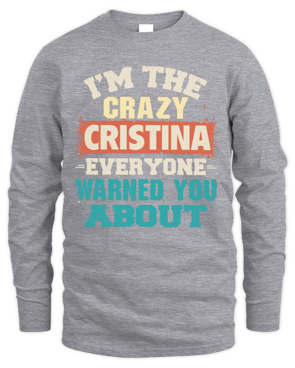 I'm the Crazy One Everyone Warned You About Retro Graphic T-Shirt CRISTINA M1-70 / Men's Long Sleeved T-Shirt / sport grey