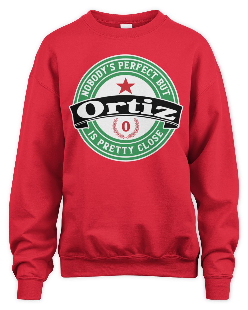 Nobody's Perfect But Your Name Is Pretty Close Heineken Beer T-Shirt ORTIZ M1-S85 / Unisex Sweatshirt / red