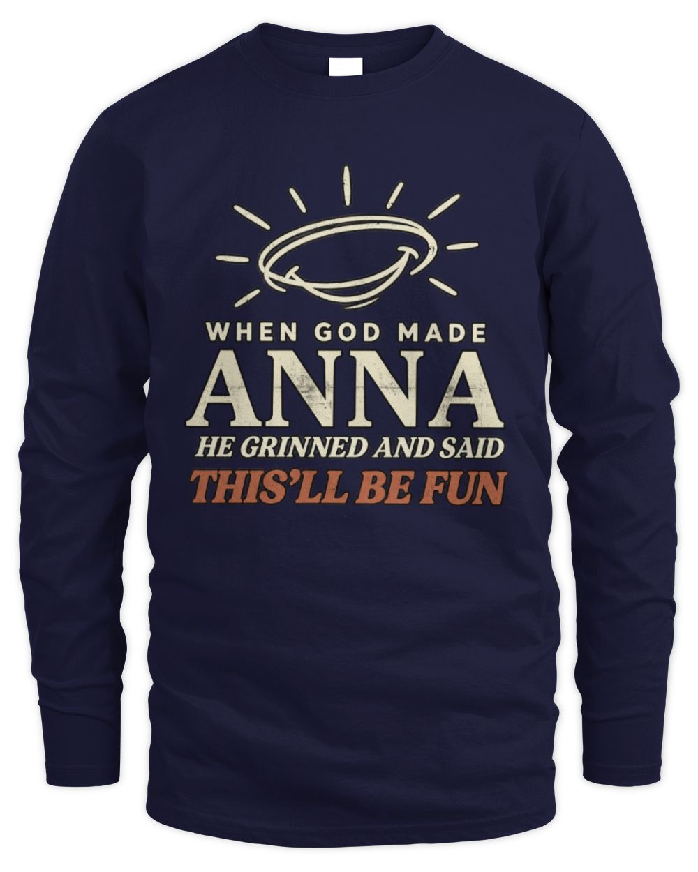 When God Made Your Name Funny Western T-Shirt T-Shirt ANNA M1-S82 / Men's Long Sleeved T-Shirt / navy