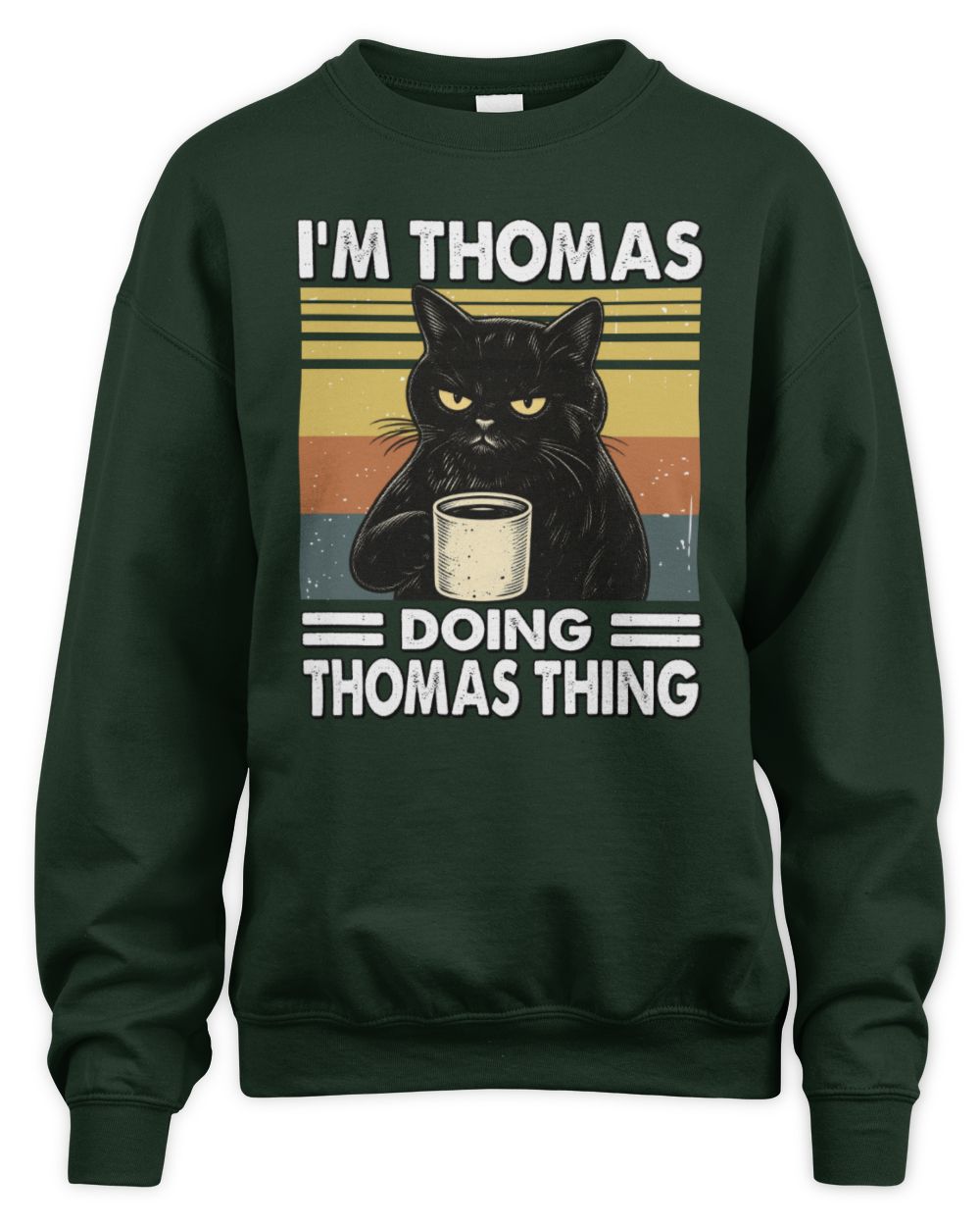 I'm Name Doing Name Thing Grumpy Black Cat Shirt THOMAS M1-79 / Unisex Sweatshirt / forest green