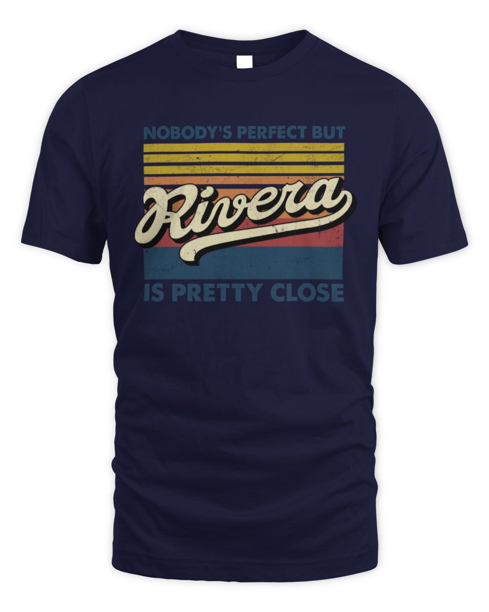 Nobody's Perfect But Your Name Is Pretty Close Retro Shirt RIVERA M1-65 / Unisex Standard T-Shirt / navy
