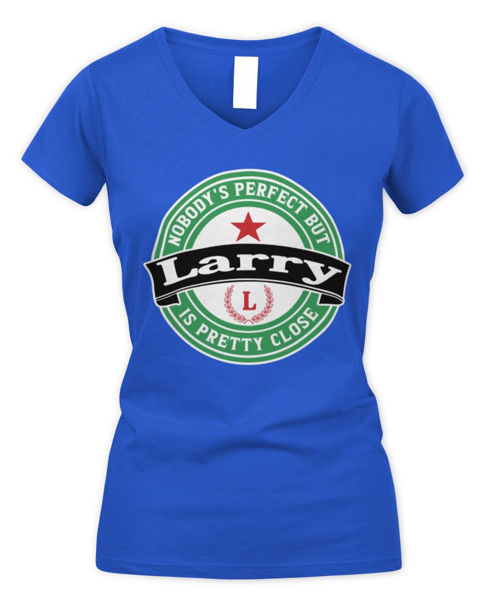 Nobody's Perfect But Your Name Is Pretty Close Heineken Beer T-Shirt LARRY M1-S85 / Women's V-Neck T-Shirt / royal