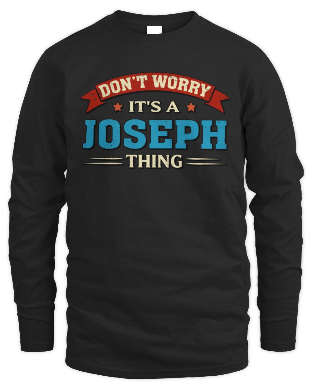 Don't Worry It's a Your Name Thing Funny Retro T-Shirt JOSEPH M1-57 / Men's Long Sleeved T-Shirt / black
