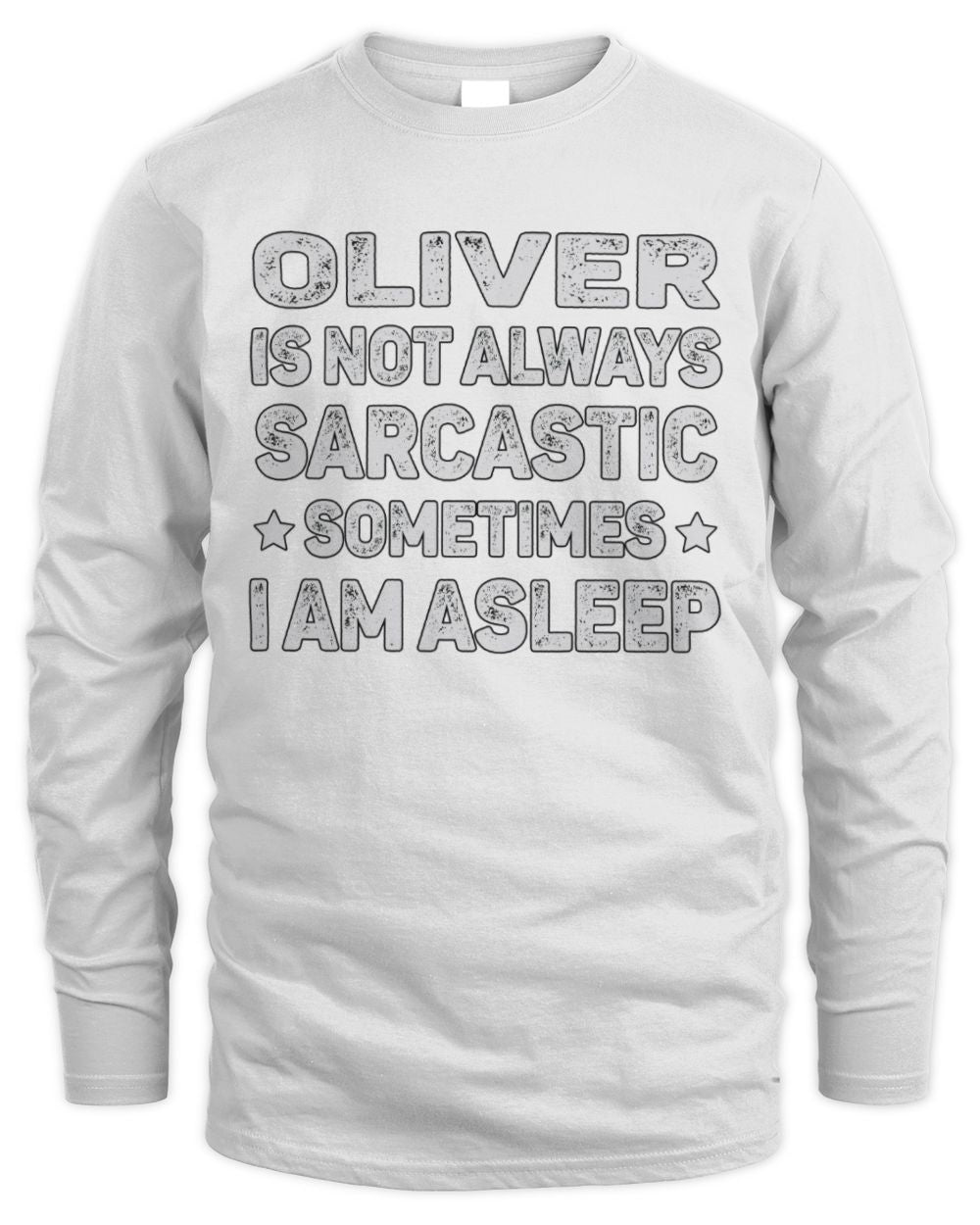 Your Name Is Not Always Sarcastic Funny T-Shirt OLIVER M1-62 / Men's Long Sleeved T-Shirt / white