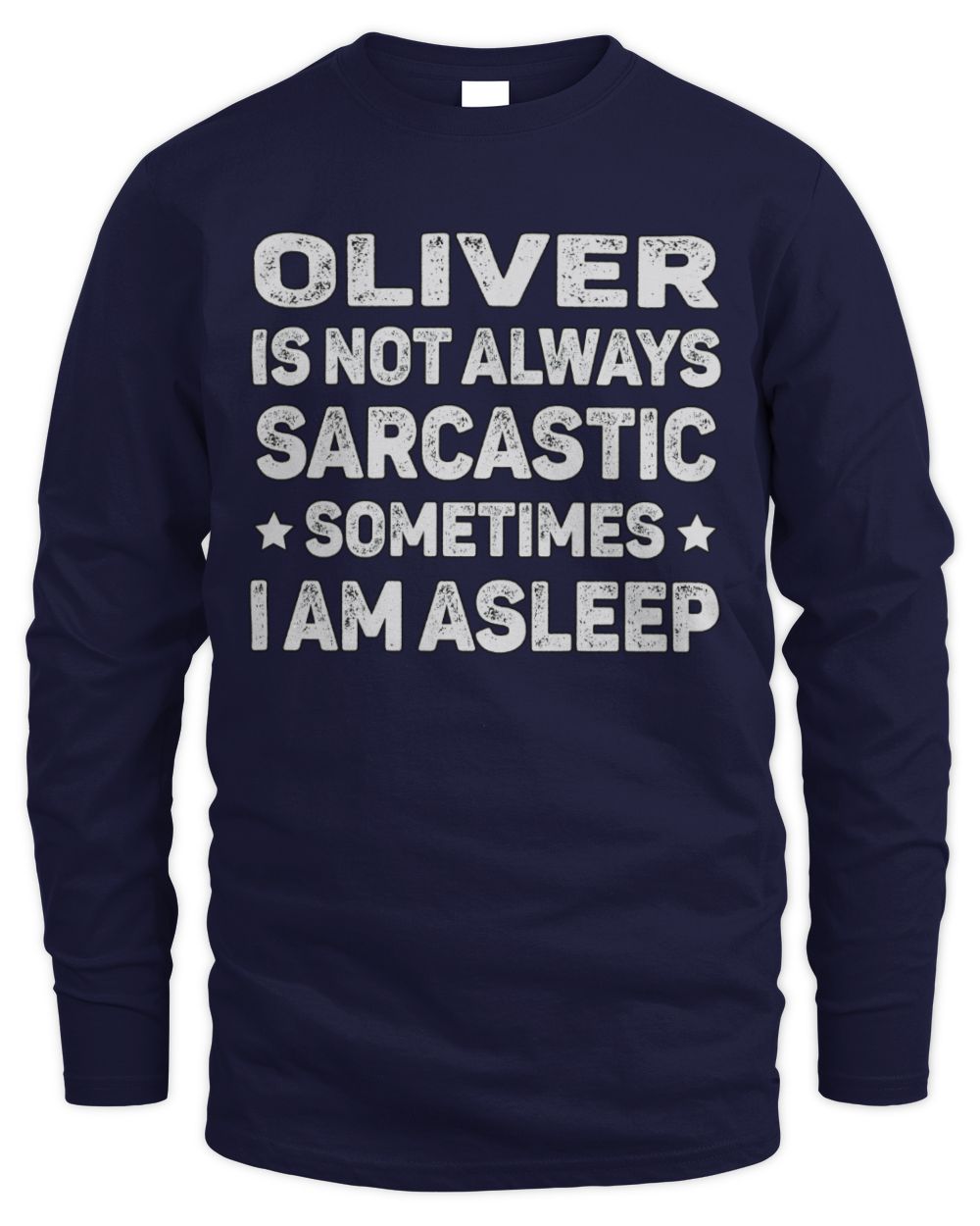 Your Name Is Not Always Sarcastic Funny T-Shirt OLIVER M1-62 / Men's Long Sleeved T-Shirt / navy