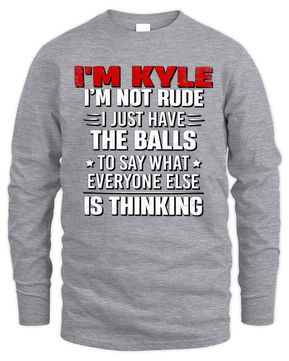 I'm Name I'm Not Rude I Just Have The Balls Funny T-Shirt KYLE M1-46 / Men's Long Sleeved T-Shirt / sport grey