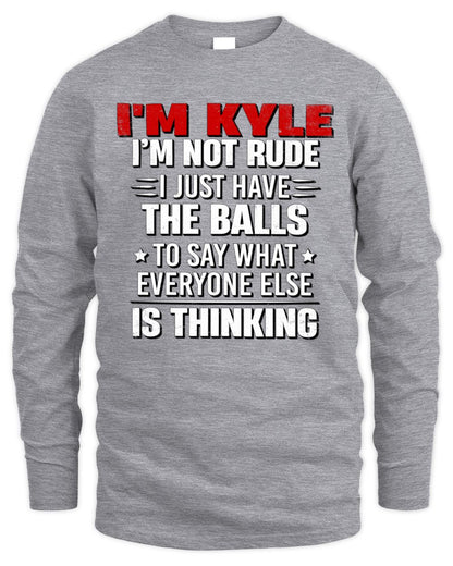 I'm Name I'm Not Rude I Just Have The Balls Funny T-Shirt KYLE M1-46 / Men's Long Sleeved T-Shirt / sport grey