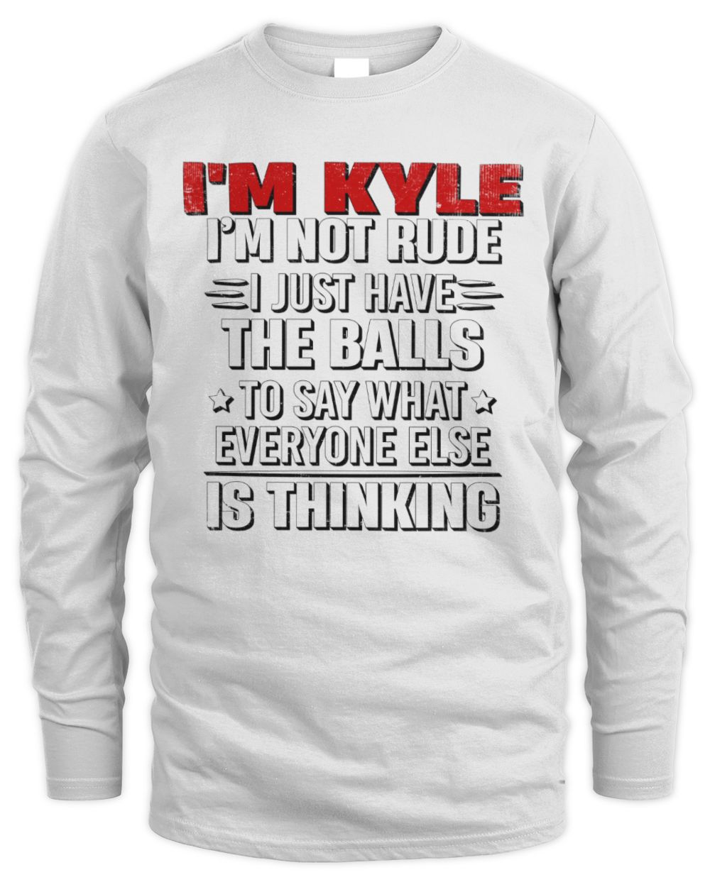 I'm Name I'm Not Rude I Just Have The Balls Funny T-Shirt KYLE M1-46 / Men's Long Sleeved T-Shirt / white