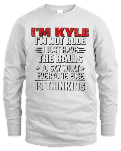I'm Name I'm Not Rude I Just Have The Balls Funny T-Shirt KYLE M1-46 / Men's Long Sleeved T-Shirt / white