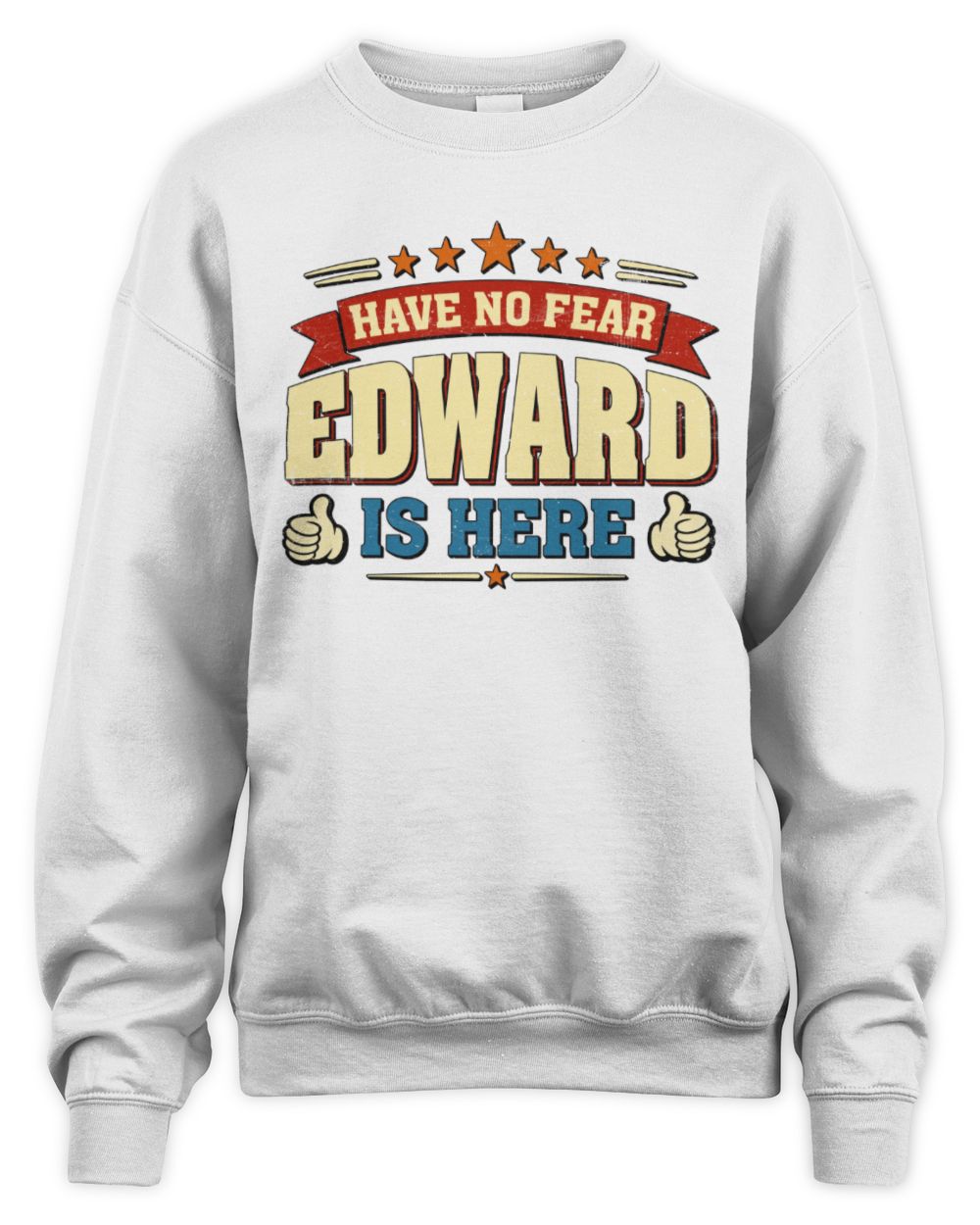 Have No Fear Your Name Is Here Cool Graphic T-Shirt EDWARD M1-71 / Unisex Sweatshirt / white