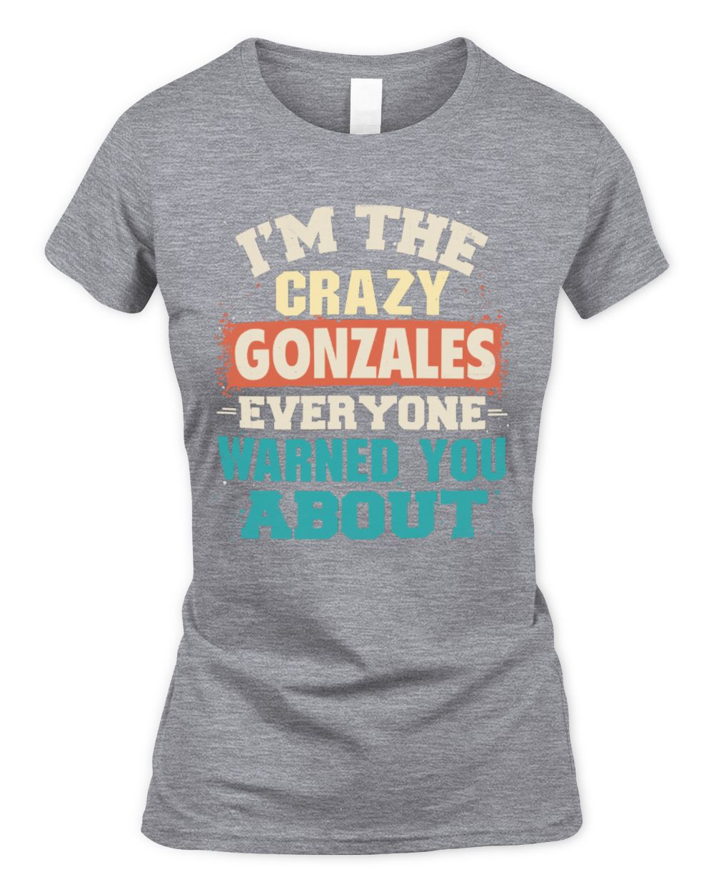I'm the Crazy One Everyone Warned You About Retro Graphic T-Shirt GONZALES M1-70 / Women's Standard T-Shirt / sport grey