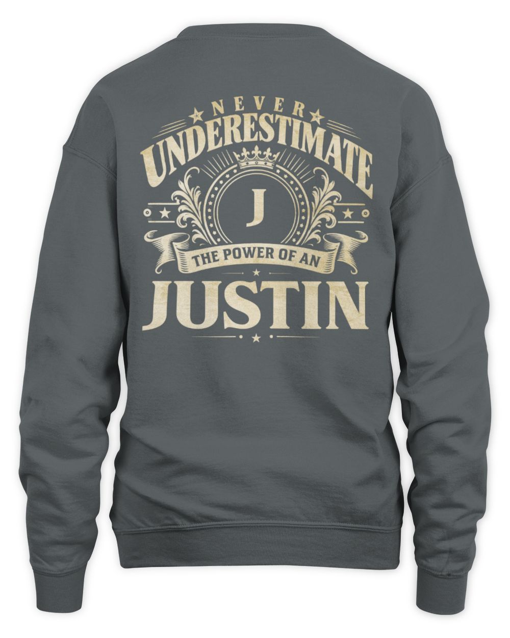 Never Underestimate Your Name Luxury Logo Shirt JUSTIN M1-63 / Unisex Sweatshirt / charcoal