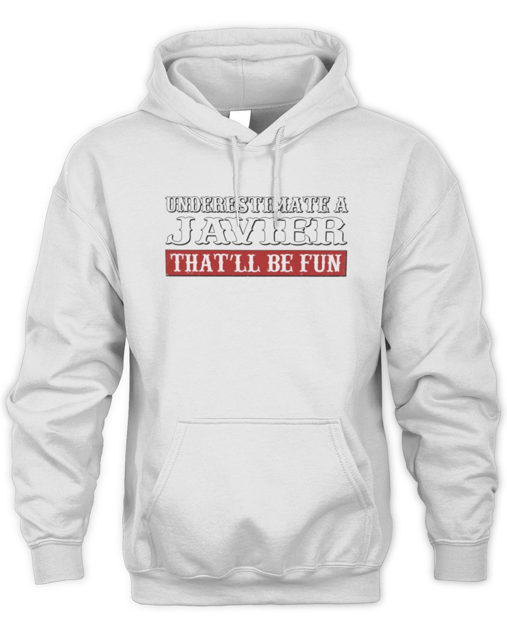 Underestimate Me That'll Be Fun Graphic T-Shirt JAVIER M1-69 / Unisex Hoodie / white