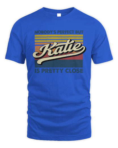 Nobody's Perfect But Your Name Is Pretty Close Retro Shirt KATIE M1-65 / Unisex Standard T-Shirt / royal