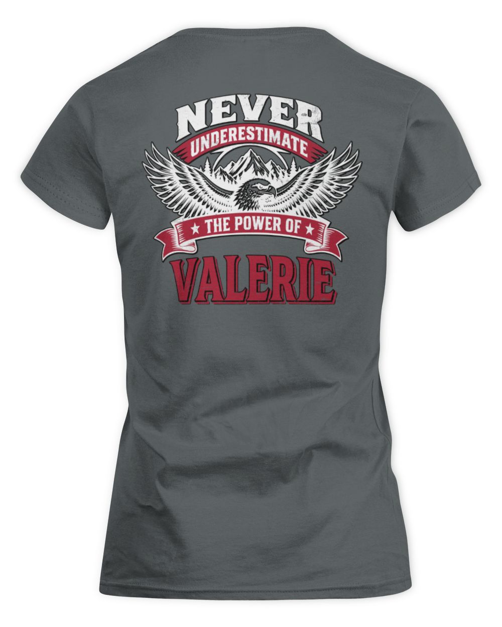 Never Underestimate Your Name Eagle Mountain Shirt VALERIE M1-61 / Women's Standard T-Shirt / charcoal