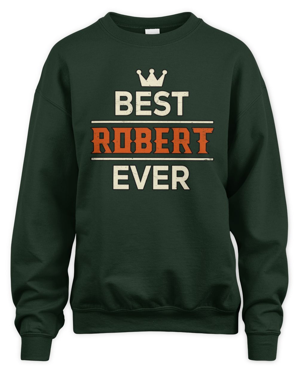 Best Your Name With Crown Shirt ROBERT M1-59 / Unisex Sweatshirt / forest green