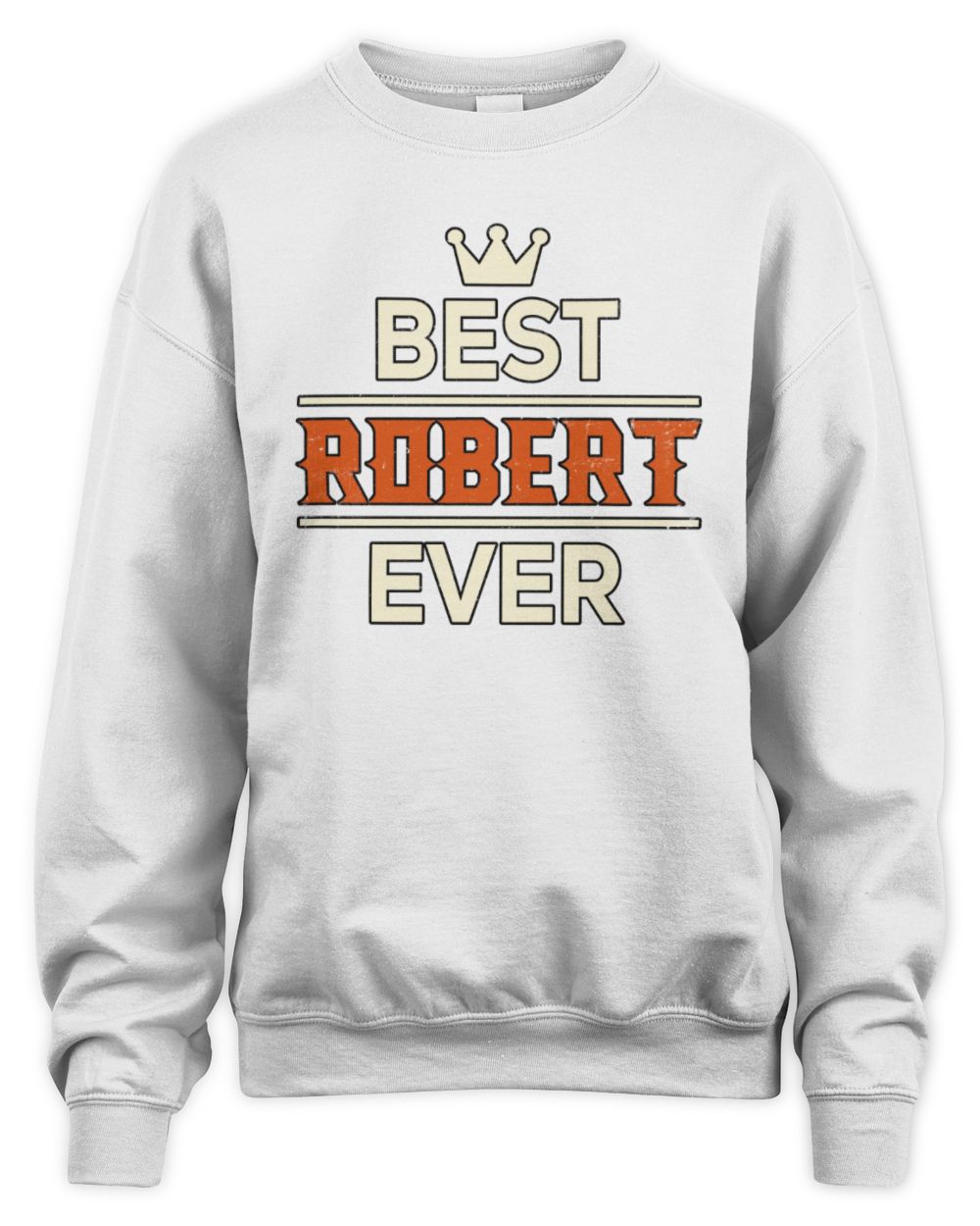 Best Your Name With Crown Shirt ROBERT M1-59 / Unisex Sweatshirt / white