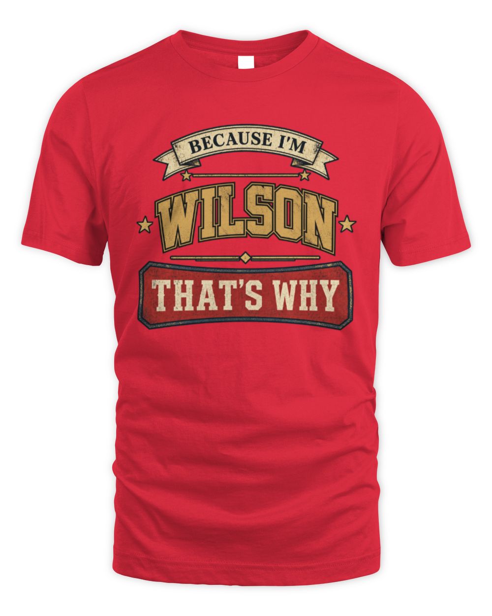 Because I'm Name That's Why Americana T-Shirt WILSON M1-S88 / Unisex Standard T-Shirt / red