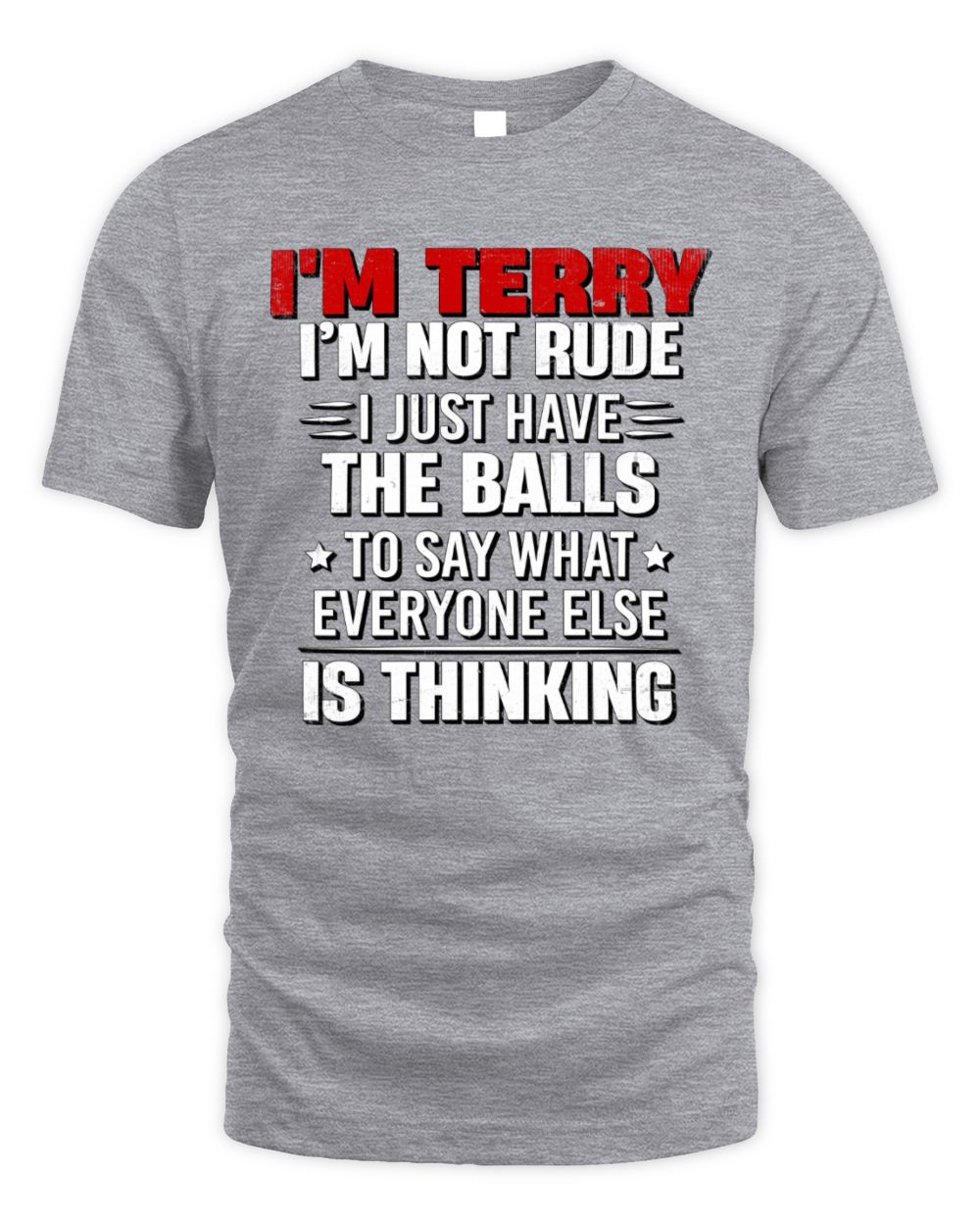 I'm Name I'm Not Rude I Just Have The Balls Funny T-Shirt TERRY M1-46 / Unisex Standard T-Shirt / sport grey
