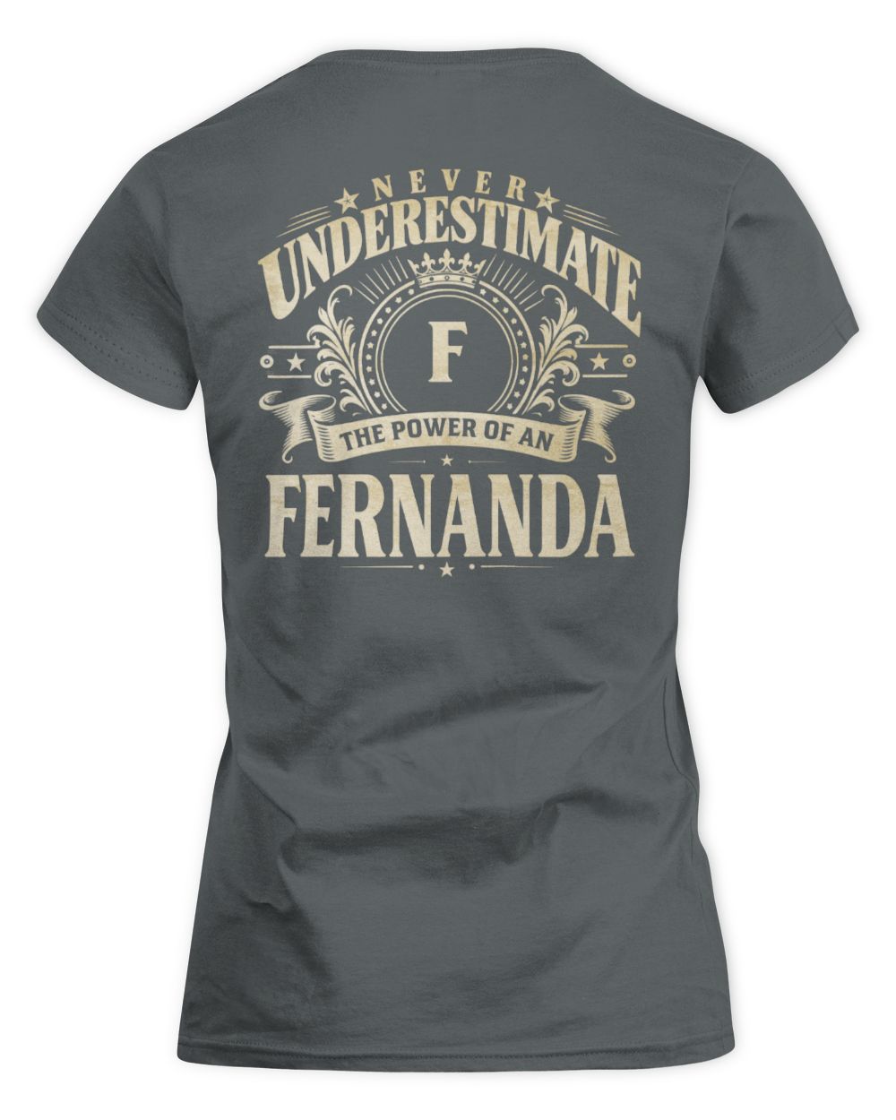 Never Underestimate Your Name Luxury Logo Shirt FERNANDA M1-63 / Women's Standard T-Shirt / charcoal