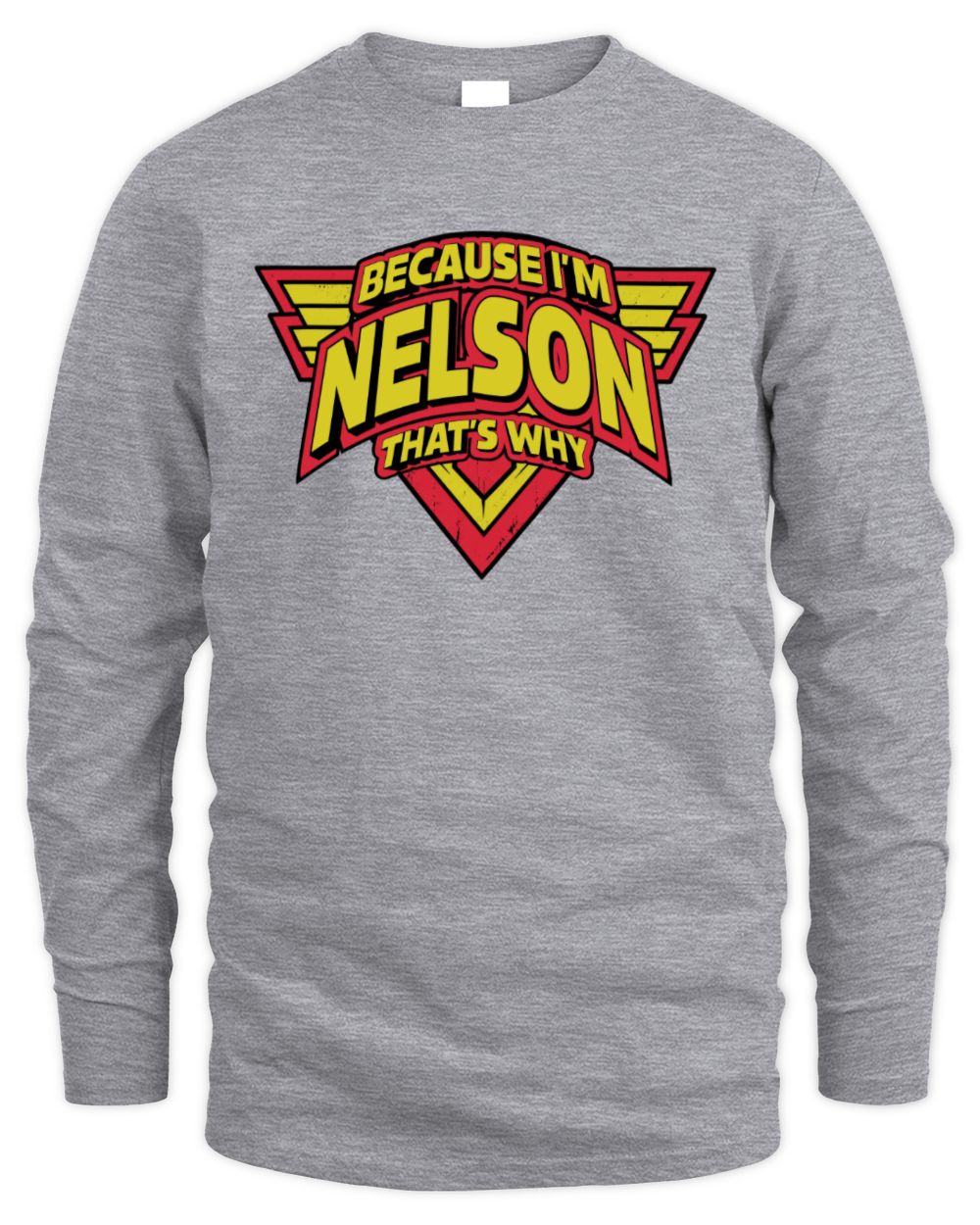 Because I'm Name That's Why Red and Yellow Logo Graphic T-Shirt NELSON M1-75 / Men's Long Sleeved T-Shirt / sport grey