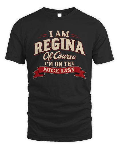 I'm Name Of Course I'm On The Nice List Funny Christmas Shirt REGINA M1-68 / Unisex Standard T-Shirt / black