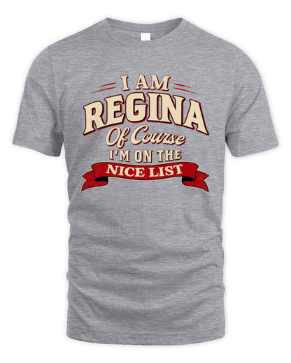 I'm Name Of Course I'm On The Nice List Funny Christmas Shirt REGINA M1-68 / Unisex Standard T-Shirt / sport grey