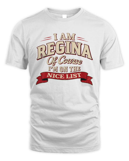 I'm Name Of Course I'm On The Nice List Funny Christmas Shirt REGINA M1-68 / Unisex Standard T-Shirt / white