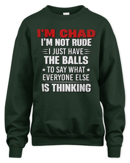 I'm Name I'm Not Rude I Just Have The Balls Funny T-Shirt CHAD M1-46 / Unisex Sweatshirt / forest green