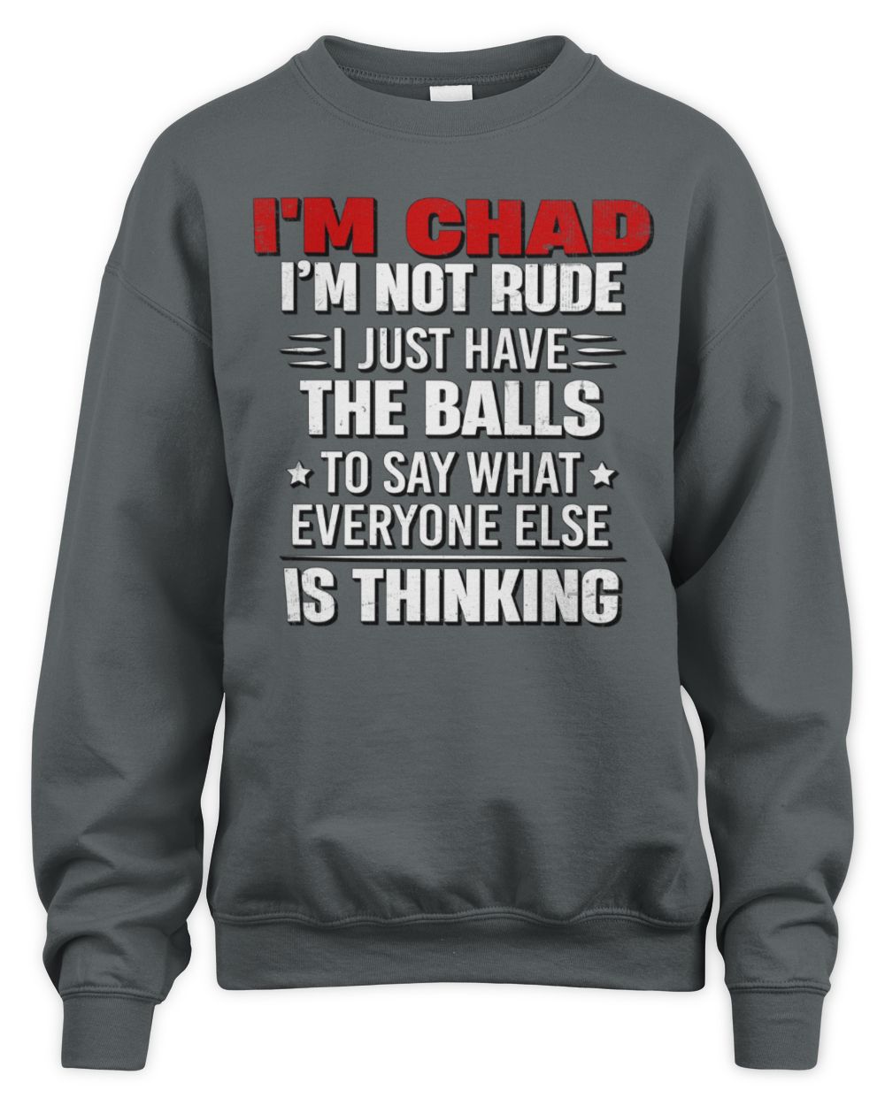 I'm Name I'm Not Rude I Just Have The Balls Funny T-Shirt CHAD M1-46 / Unisex Sweatshirt / charcoal